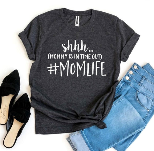 Shhh Mommy Is In Time Out #Momlife T-shirt