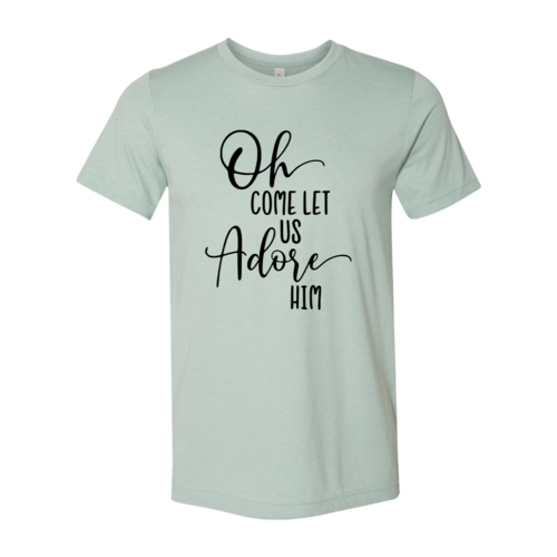 Oh Come Let Us Adore Him Shirt