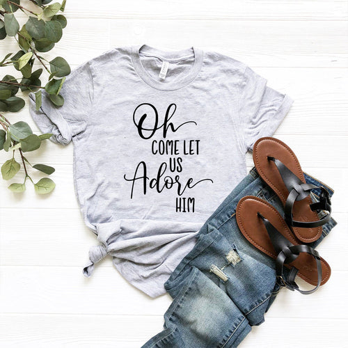 Oh Come Let Us Adore Him Shirt